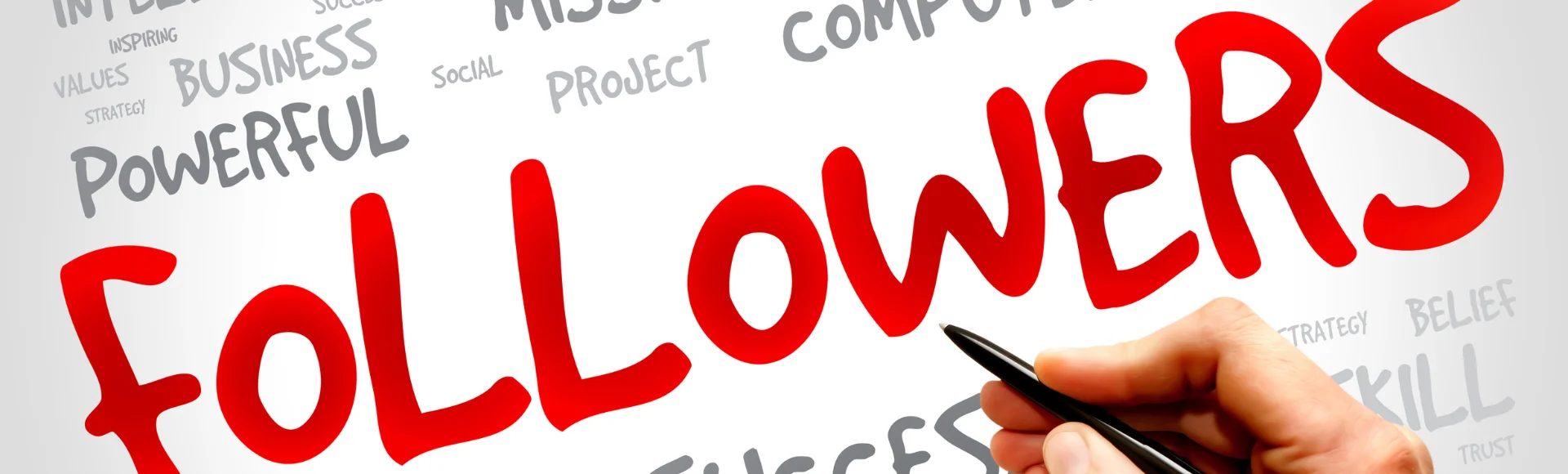 Handwritten word cloud with FOLLOWERS in bold red letters surrounded by words like Business, Strategy, Project and Success, with a hand writing with a pen